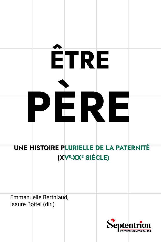 CavelierAntonin's tweet photo. A paraître en mars @PUSeptentrion 

Être père. Une histoire plurielle de la paternité (XVe-XXe siècle) - Emmanuelle Berthiaud et Isaure Boitel (dir.) https://t.co/68unezxgOX