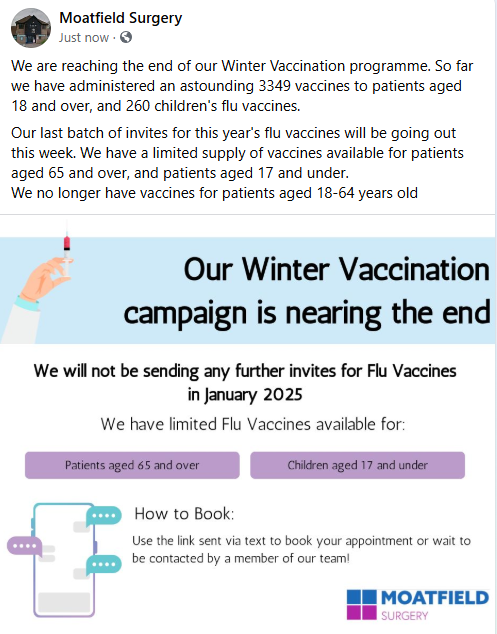 Our last batch of invites for this year's flu vaccines will be going out this week. We have a limited supply of vaccines available for patients aged 65 and over, and patients aged 17 and under.

To book your vaccine, use the booking link on your text invite, or call the Surgery