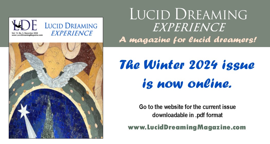 Free gift for all lucid dreamers!  Check out the latest issue of the Lucid Dreaming Experience magazine at luciddreamingmagazine.com  Be inspired by lucid dream articles, reader-submitted lucid dreams and a deep interview with Mariana Q!  Share with your friends :-)
