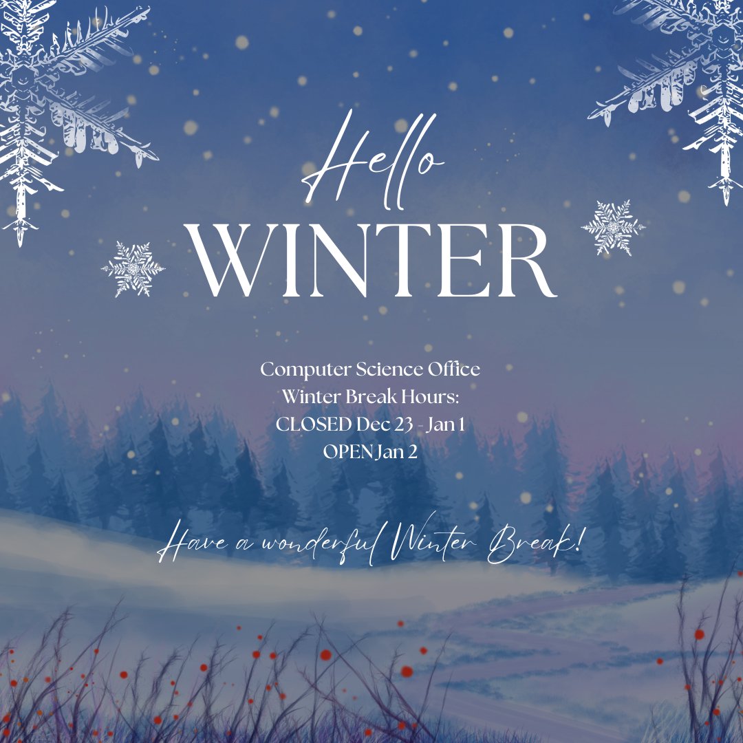 Have a great winter break! If you need anything in that time, feel free to send us an email at csoffice@ksu.edu and we will get back to you when we return!