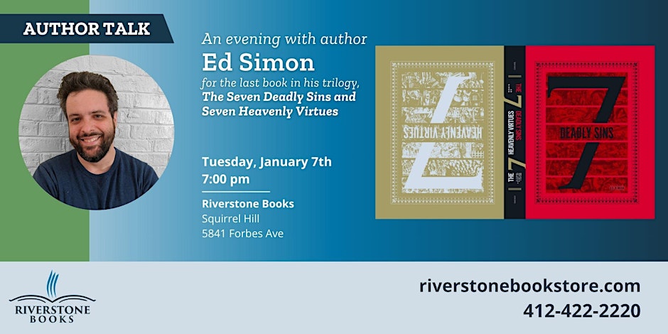 CMU English (@english_cmu) on Twitter photo Pittsburgh: Join Professor Ed Simon as he celebrates the release of his latest book, THE SEVEN DEADLY SINS AND SEVEN HEAVENLY VIRTUES: A VISUAL HISTORY. On Tues. January 7, Ed will talk about his book at Riverstone Books in Squirrel Hill. <a href="/riverstonepgh/">Riverstone Books</a> Pittsburgh: Join Professor Ed Simon as he celebrates the release of his latest book, THE SEVEN DEADLY SINS AND SEVEN HEAVENLY VIRTUES: A VISUAL HISTORY. On Tues. January 7, Ed will talk about his book at Riverstone Books in Squirrel Hill. <a href="/riverstonepgh/">Riverstone Books</a>