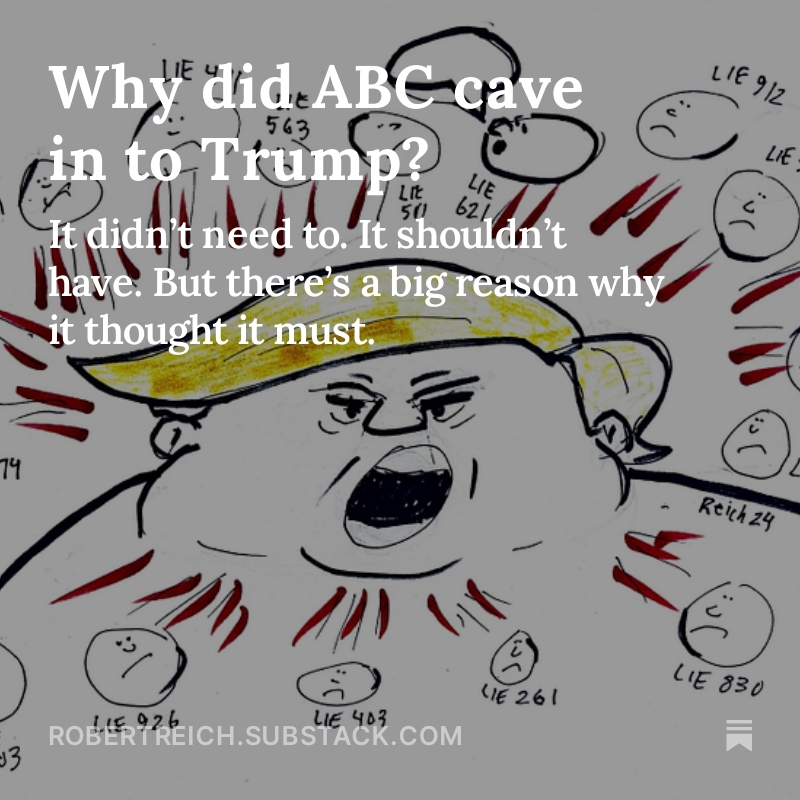 RBReich's tweet photo. ABC’s cave to Trump has even larger implications. Some thoughts 👇

https://t.co/MCX222ycFo https://t.co/M7aJZ5xrMe