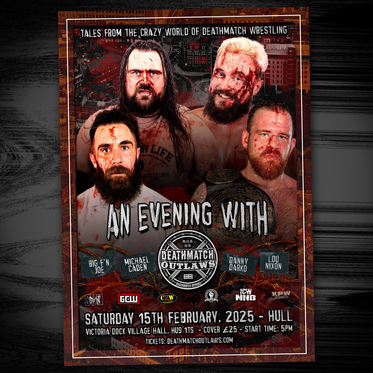 Big F'N Joe, Danny Darko, Lou Nixon &amp; Michael Caden tell tales from the crazy world of Deathmatch Wrestling! 

Saturday 15th February, 2025
Doors: 4:45pm / Start: 5:00pm
Victoria Dock Village Hall, Southbridge Road, Victoria Dock, Hull, HU9 1TS

🎫 deathmatchoutlaws.com/product/an-eve…