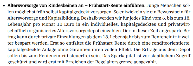 2) Das Altersvorsorgedepot kommt - allerdings nicht wie von der FDP geplant. Dafür aber schon ab 6 Jahre für jeden. In Einzelaktien soll man nicht investieren können, aber dennoch kann dies Langfristig der Aktionärskultur gut tun.