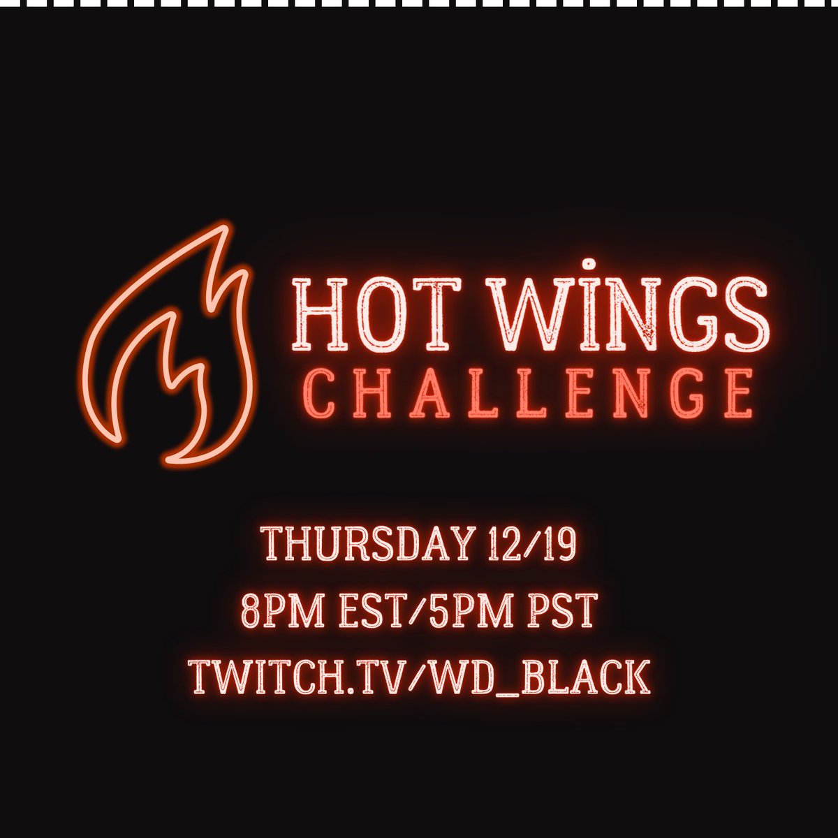 Is it getting hot in here? 🔥

The annual Hot Wings challenge is BACK! Come join the Stream Team as we reminisce on the past year of streams. MULTIPLE giveaways to occur throughout, you don't want to miss this!

twitch.tv/wd_black