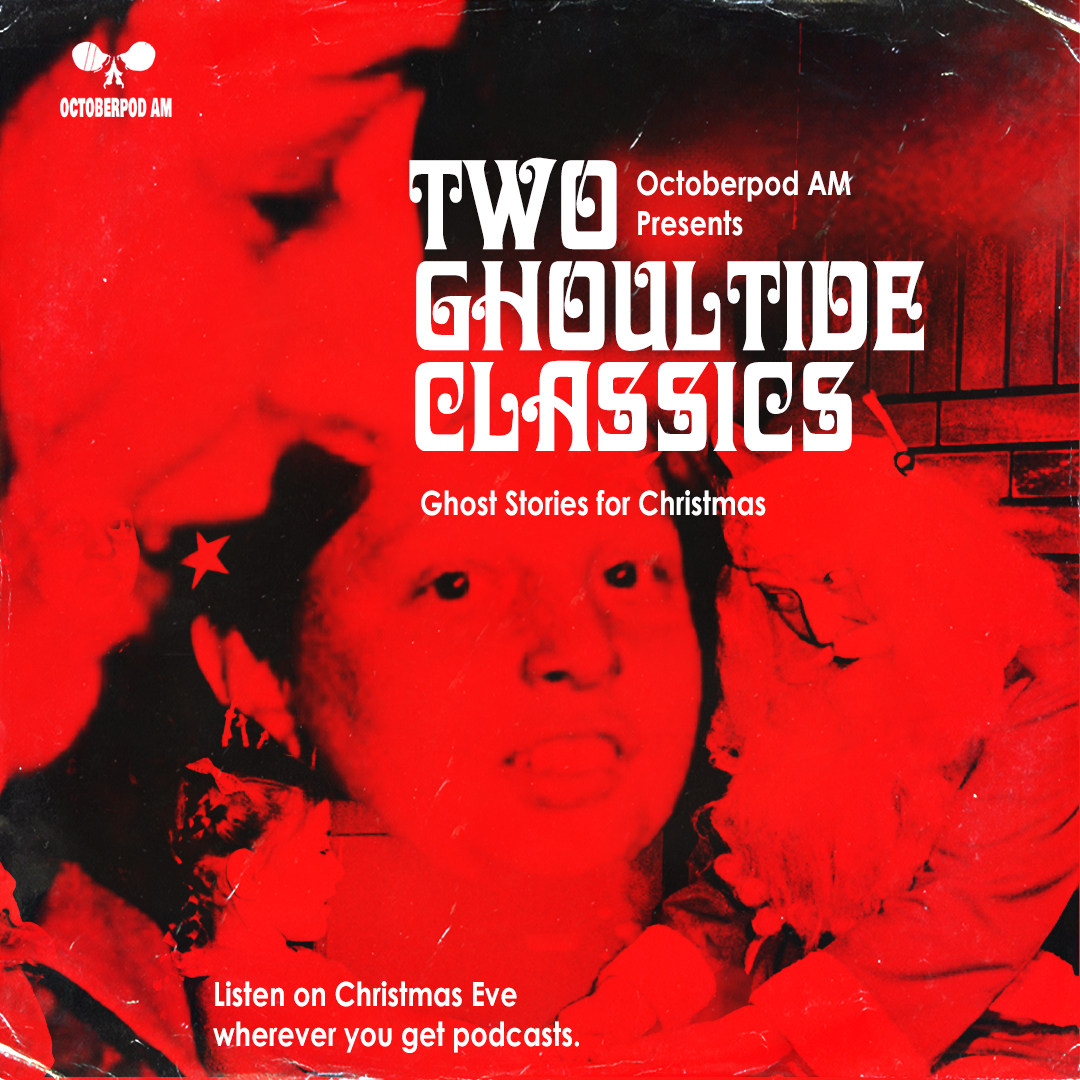 🚨COMING SOON🚨

Octoberpod AM presents 2 GHOULTIDE CLASSICS: Ghost Stories for #Christmas2024

Listen on  #Christmas Eve wherever you get podcasts

// PROMOS
<a href="/BackLookCinema/">Back Look Cinema Podcast</a>  
<a href="/TV_Fanatic_Girl/">𝗔𝗺𝘆 𝗞𝗼𝘁𝗼, 𝗧𝗩 𝗙𝗮𝗻𝗮𝘁𝗶𝗰 𝗚𝗶𝗿𝗹</a> 
<a href="/Beyond6S/">Beyond 6 Seconds: a neurodiversity podcast</a>  
@bitchenboutique 

// Additional audio editing
<a href="/juryroompodcast/">The Jury Room- A True Crime Podcast</a>