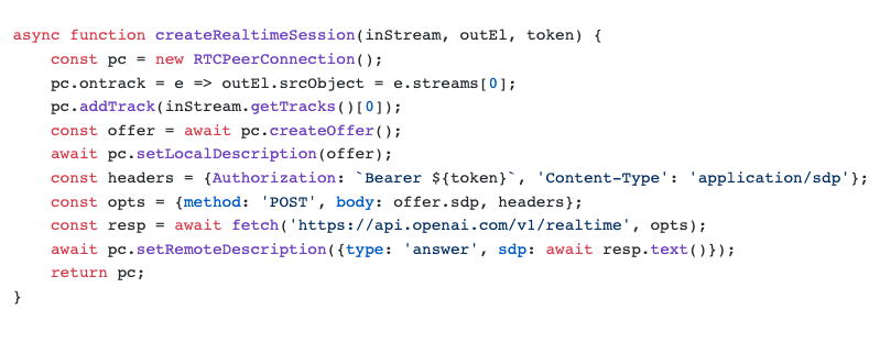 In honor of the 12 days of OpenAI, here's a realtime voice assistant in 12 lines of JavaScript! This code uses our new WebRTC support for the Realtime API - just pass in a local stream from getUserMedia(), an <audio> element for output, and an API token.
platform.openai.com/docs/guides/re…