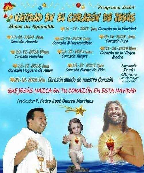#18Dic                                            6am.

MISA DE AGUINALDO

CORAZÓN MISERICORDIOSO

PREDICADOR: P. Pedro José Guerra Martínez.  

Parroquia JESÚS OBRERO. Los Naranjos. GUARENAS.
