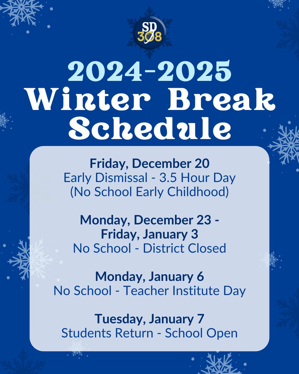 Winter Break Schedule:
Friday, December 20
Early Dismissal 3.5 Hour Day (No School - Early Childhood)
Monday, December 23 - Friday, January 3
No School - District Closed
Monday, January 6
No School - Teacher Institute Day
Tuesday, January 7
Students Return - School Open Full Day