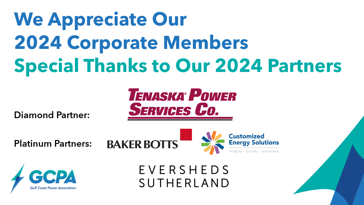 Gulf Coast Power Association (@gcpassociation) on Twitter photo 2024 has brought us a year of👏record industry generosity👏. We appreciate you, our 157 corporate members: bit.ly/3No6wPy
Special thanks to our 2024 Partners:
Diamond: Tenaska Power Services Co.
Platinum: <a href="/bakerbotts/">Baker Botts</a>, <a href="/CustomizedES/">Customized Energy</a>, <a href="/ESgloballaw/">Eversheds Sutherland</a> 2024 has brought us a year of👏record industry generosity👏. We appreciate you, our 157 corporate members: bit.ly/3No6wPy
Special thanks to our 2024 Partners:
Diamond: Tenaska Power Services Co.
Platinum: <a href="/bakerbotts/">Baker Botts</a>, <a href="/CustomizedES/">Customized Energy</a>, <a href="/ESgloballaw/">Eversheds Sutherland</a>