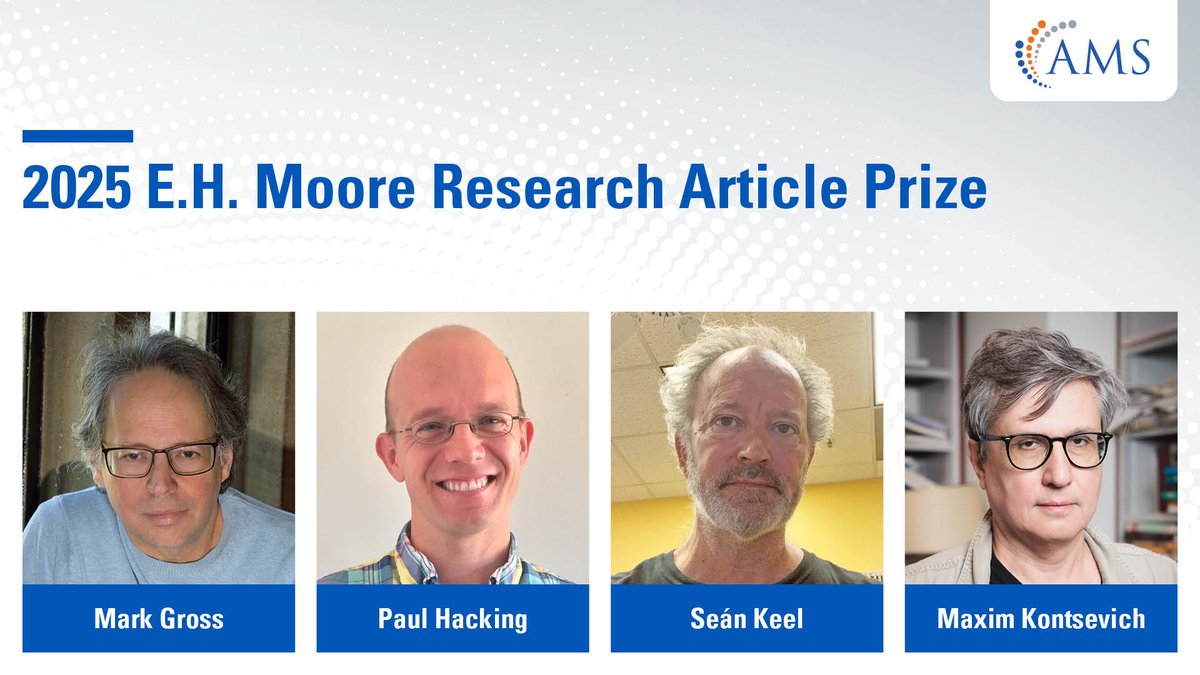 American Mathematical Society (@amermathsoc) on Twitter photo Mark Gross (@cambridge_uni), Paul Hacking (<a href="/UMassAmherst/">UMass Amherst</a>), Seán Keel (@utaustin) and Maxim Kontsevich (<a href="/Institut_IHES/">Institut des Hautes Études Scientifiques - IHES</a>) will receive the 2025 AMS E.H. Moore Research Article Prize. They are honored for the paper “Canonical Bases for Cluster Algebras.” Full story on website. Mark Gross (@cambridge_uni), Paul Hacking (<a href="/UMassAmherst/">UMass Amherst</a>), Seán Keel (@utaustin) and Maxim Kontsevich (<a href="/Institut_IHES/">Institut des Hautes Études Scientifiques - IHES</a>) will receive the 2025 AMS E.H. Moore Research Article Prize. They are honored for the paper “Canonical Bases for Cluster Algebras.” Full story on website.