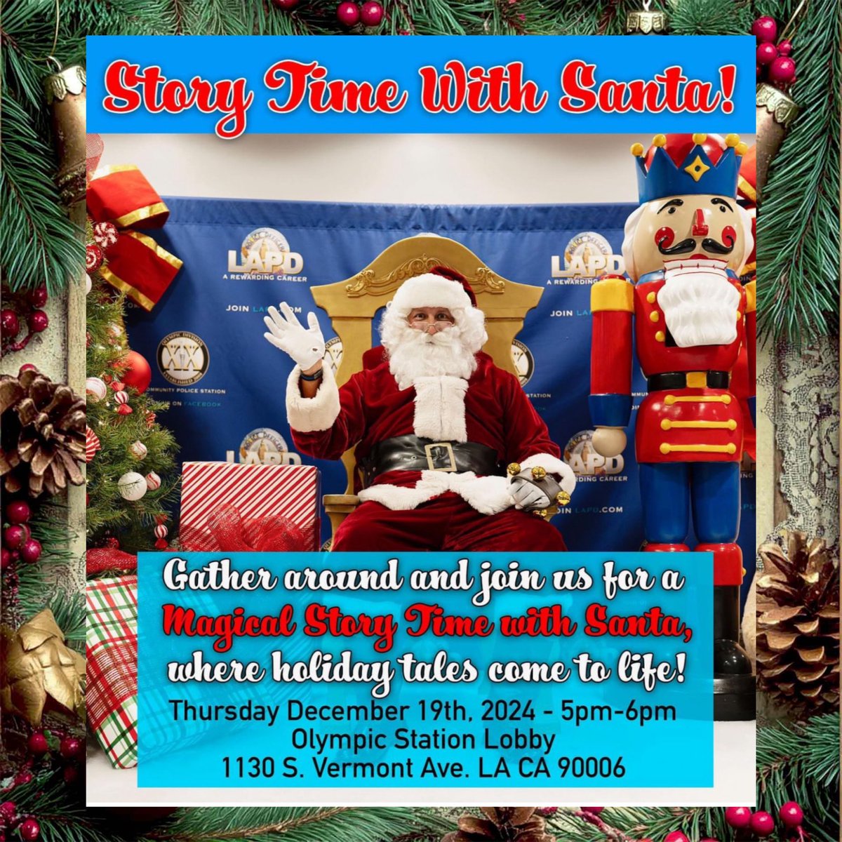 Join LAPD OLYMPIC Division 
 📚🎅🏽”Story time with Santa”. 🎅🏽📚

📆Thursday, December 19, 2024 
⏰ 5PM - 6PM 
📍1130 S Vermont Ave. 90006 

🎉First 30 kids will receive a free book signed by Santa!📚🎅🏽 

We hope to see you there!
#LAPD #Police #Community #Event 
#GivingBack
