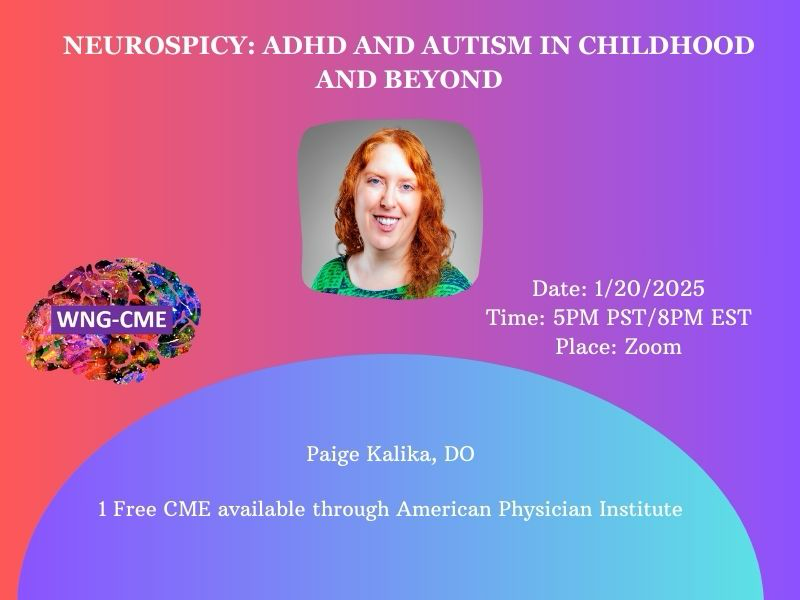 Join us on 1/20/2025 for Neurospicy: ADHD and Autism in Childhood and Beyond! 🌟
🧠 Speaker: Paige Kalika, DO
📅 Time: 5PM PST | 8PM EST
📍 Location: Zoom
✅ 1 Free CME available via American Physician Institute
Register now! #ADHD #Autism #CME #Neurospicy #WNG #WNGTweets