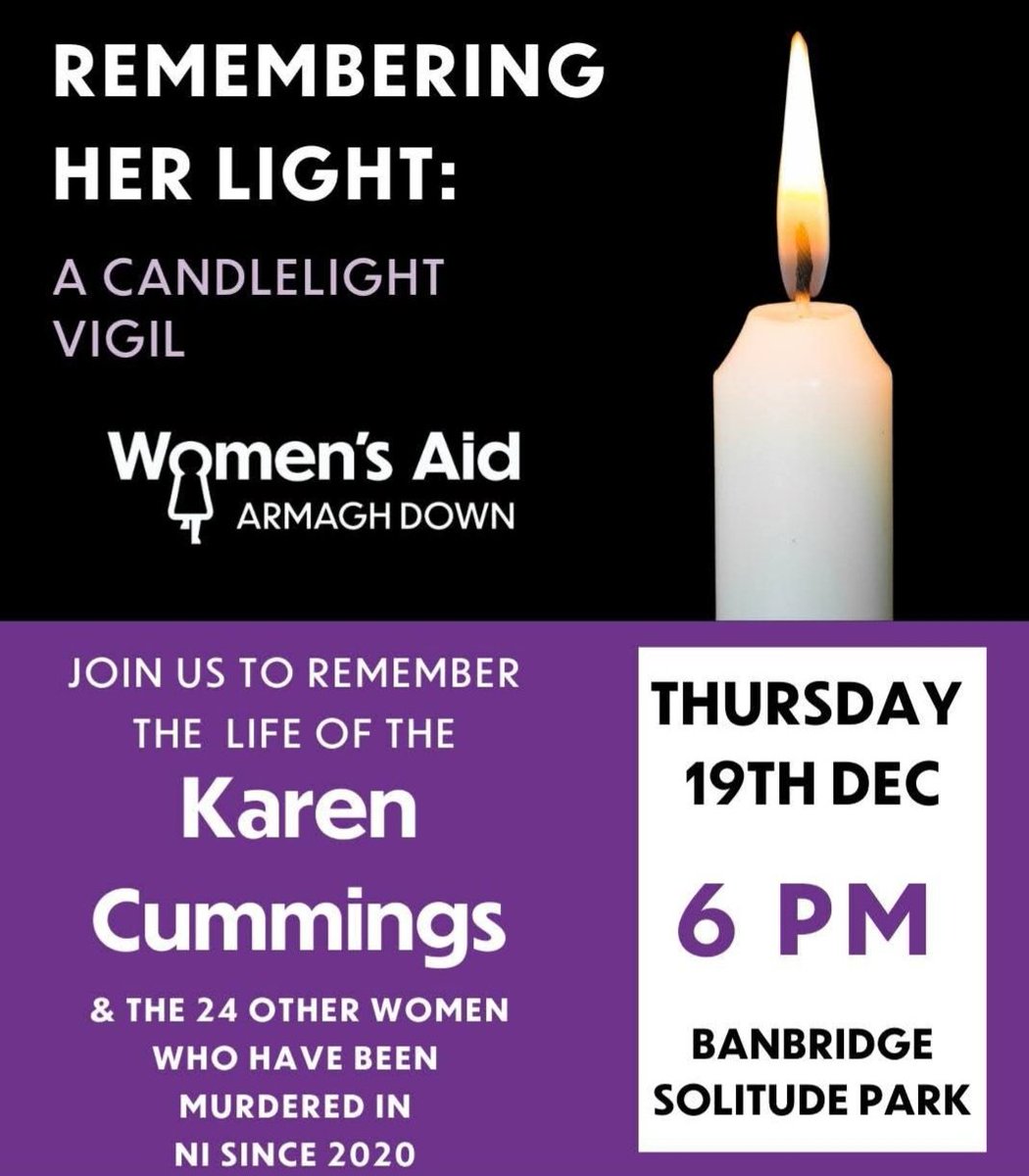 In light of the recent murder of Karen Cummings we will be holding an additional candle light vigil at 6pm on Thursday at Banbridge Solitude Park. 
Join us to remember Karen and the lives of the other 24 women that have been taken from us since 2020.