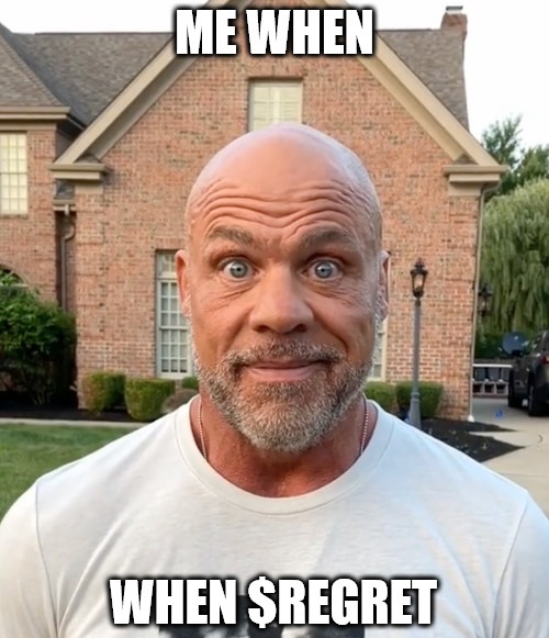 Me when $REGRET