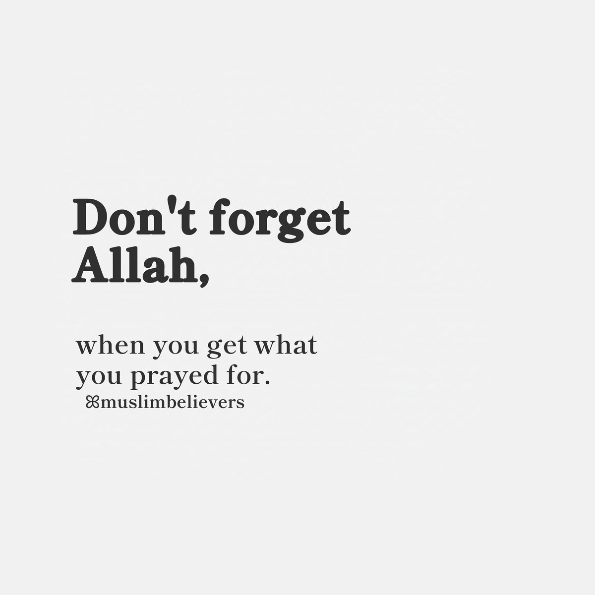 M_believers17's tweet photo. Don't forget Allah when you get what you prayed for. #muslimbelievers #islamicquotes #islamicmotivationalquotes https://t.co/qgOmAUq9mT