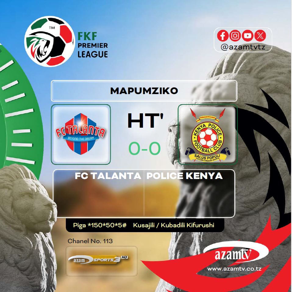 azamtvtz's tweet photo. MAPUMZIKO | #FKFPL
HT: FC Talanta 0-0 Kenya Police FC
Iko LIVE #AzamSports3HD
#LigiKuuKenya #FKFPremierLeague #FKFPL #KPL #KenyaPremierLeague #FCTalantaVsKenyaPolice #FCTalanta #KenyaPolice #TALPOL https://t.co/LSg6vkcGSl