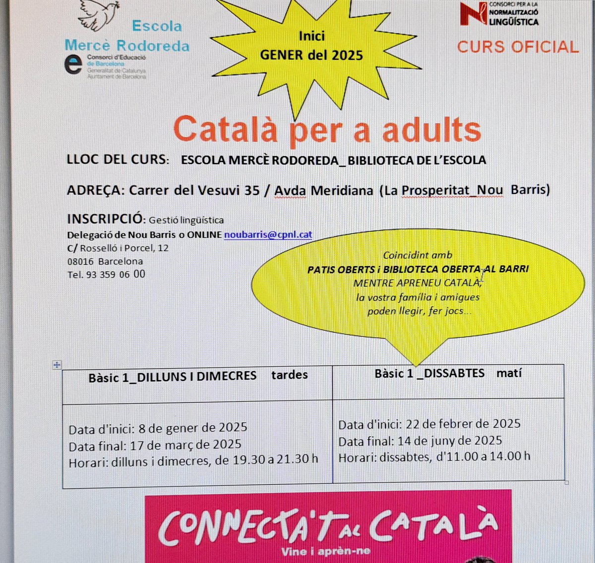 Podeu fer difusió?
CATALÀ PER A ADULTS GRATUÏTS curs oficial <a href="/CNLBarcelona/">CNL de Barcelona</a> a l.<a href="/EscMRodoredaBCN/">Escola Mercè Rodoreda - Barcelona</a>  entre setmana i/o dissabtes coincidint amb patis oberts i biblioteca oberta al barri.
<a href="/crpnoubarris/">SE NOU BARRIS</a>
<a href="/prosperistan/">Associació Veïnal de Prosperitat-Nou Barris</a> <a href="/BibliotequesBCN/">BibliotequesBCN</a> <a href="/BCNeducadora/">BCN Educadora</a> <a href="/educaciocat/">Educació</a> <a href="/consorciedubcn/">Consorci d'Educació</a>