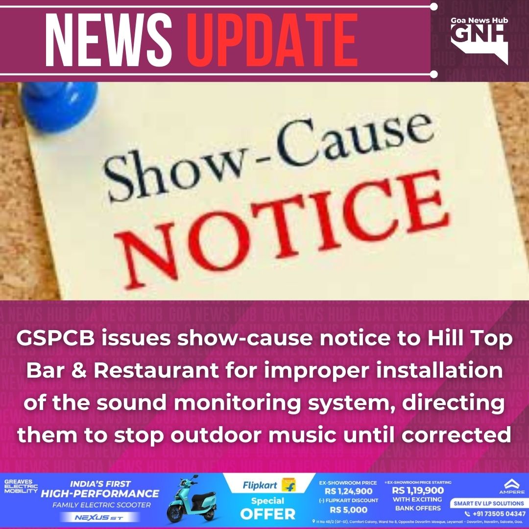 goanewshub's tweet image. GSPCB issues show-cause notice to Hill Top Bar &amp;amp; Restaurant for improper installation of the sound monitoring system, directing them to stop outdoor music until corrected. 
#GSPCB #HillTopBar #SoundMonitoring #NoiseControl #GoaRegulations #OutdoorMusic #ShowCauseNotice…