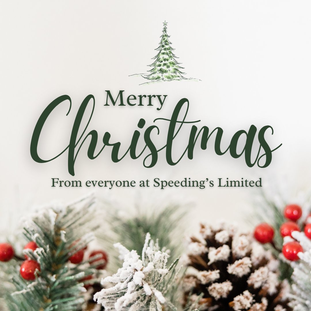 We will be closed from Thursday 19th December 2024 and return Monday 6th January.

From everyone at Speeding’s, we would like to wish you all a very Merry Christmas and a Happy New Year! 🎄