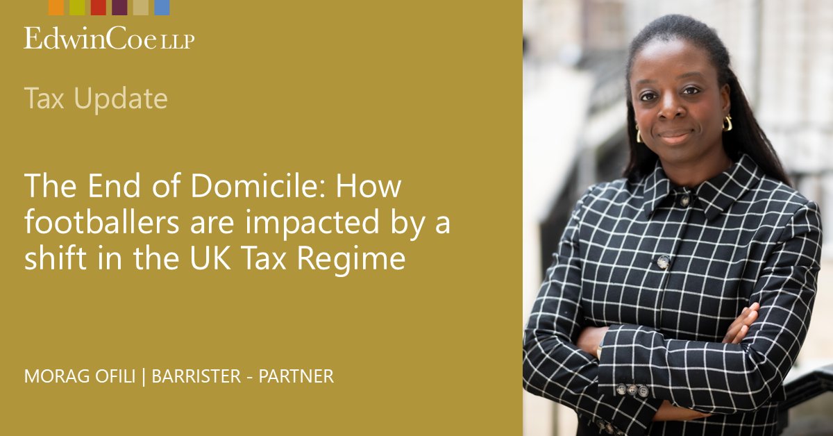 Morag Ofili discusses how the end of domicile creates unique tax challenges for footballers.

edwincoe.com/blogs/main/the…

#tax #taxlaw #hmrc #footballers #football #sportslaw