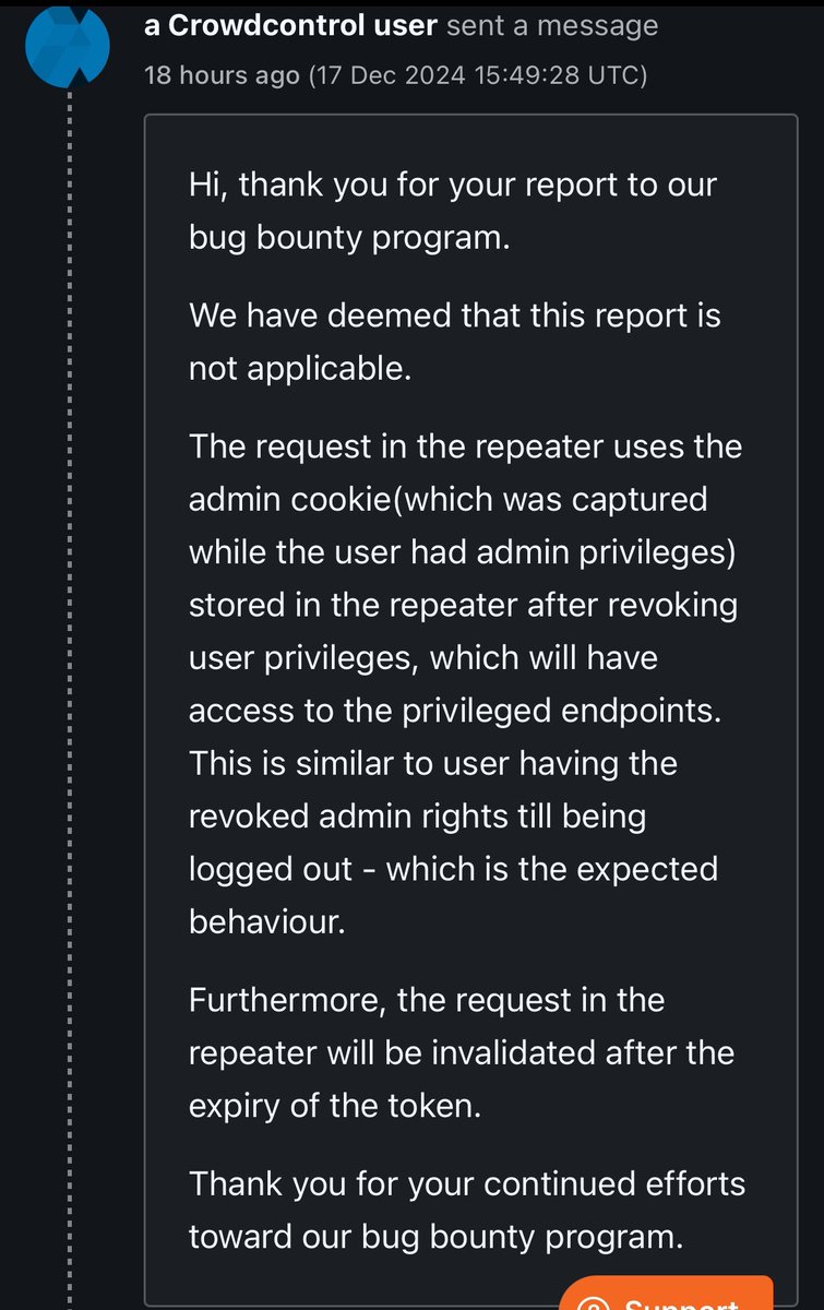 Is this normal ? 
I can do unauthorized actions even after being logged out and the request is valid for 24 hours before the token expiration.

And this is their response after the report being triaged from bug crowd staff and they marked this as NA . 

<a href="/Bugcrowd/">bugcrowd</a> 

#bugbounty