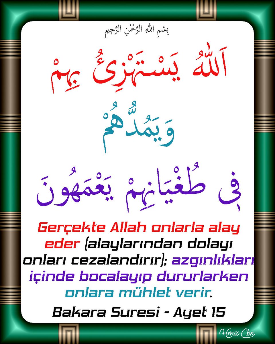 hmzcbnmr's tweet photo. Bakara Sûresi 15. Âyet https://t.co/Sr3mX3copp