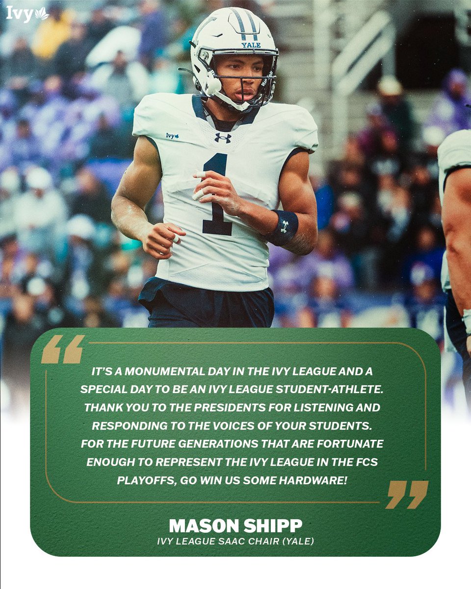 Ivy League (@ivyleague) on Twitter photo FROM THE SOURCE.
Mason Shipp, a student-athlete at <a href="/yalefootball/">Yale Football</a> and the chair of the Ivy League Student-Athlete Advisory Committee, on the league's participation in the NCAA FCS playoffs starting with the 2025 season. ๐ฟ๐ FROM THE SOURCE.
Mason Shipp, a student-athlete at <a href="/yalefootball/">Yale Football</a> and the chair of the Ivy League Student-Athlete Advisory Committee, on the league's participation in the NCAA FCS playoffs starting with the 2025 season. ๐ฟ๐