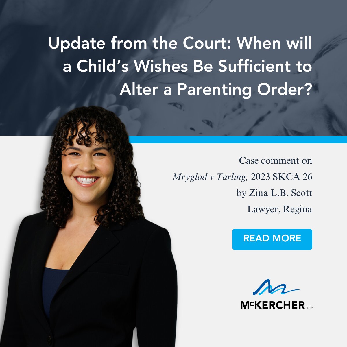 When will a Child’s Wishes Be Sufficient to Alter a Parenting Order? - A case comment on Mryglod v Tarling, 2023 SKCA 26 - by Regina lawyer, Zina L.B. Scott.

Learn more (5-min read) -&gt; mckercher.ca/en/news/posts/…

#LegalInsights #CourtDecisions #FamilyLaw