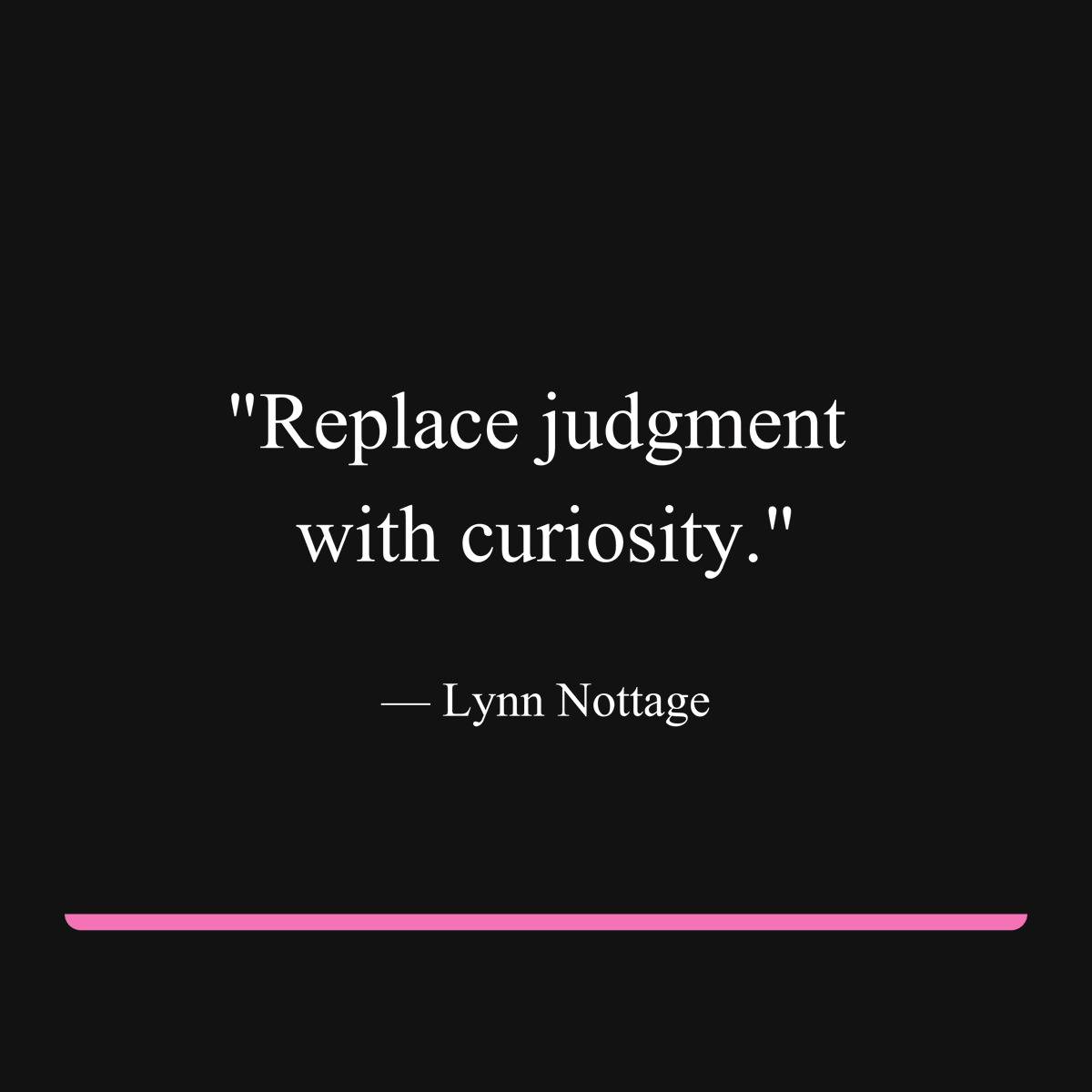 Judgment closes doors, curiosity opens minds.

Choose to be curiously wrong over confidently right.