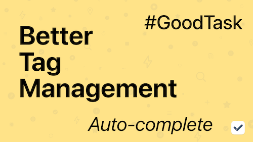 GoodTask 7.9 update is rolling out with better tag management. Thanks! 😎 apps.apple.com/app/id10680392…