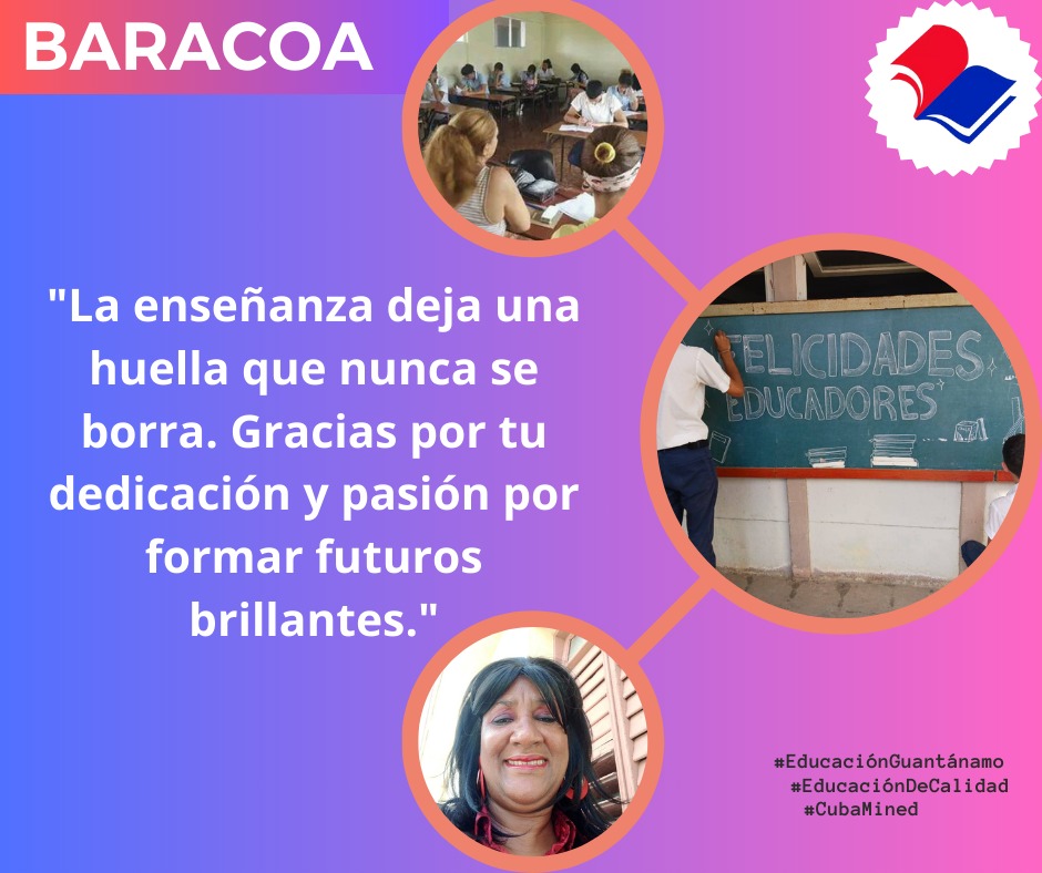 "La enseñanza deja una huella que nunca se borra "
Gracias por tu dedicación y pasión  por formar el futuro "
Felicidades a todos los trabajadores de educación de los municipios Baracoa ,Maisí ,Imías ,Manuel Tames ,San Antonio y  El Salvador  que estarán celebrando su Acto.🎉🎉🎉