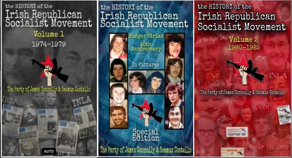 The History of the Irish Republican Socialist Movement, Volume 2, 1980-1985. Available Now at Siopa Doire (William Street) and Siopa bhéal feirste (Falls Road)

The History of the Irish Republican Socialist Movement, Volume 1, 1974-1979. Sold Out. (Being Reprinted)

The History