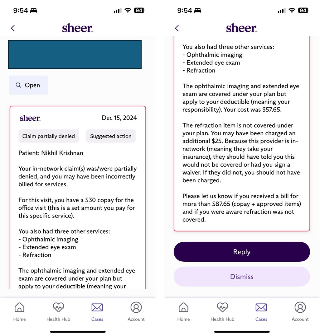 nikillinit's tweet photo. last newsletter was sponsored by @sheer_health but it seemed interesting as a user so I decided to check them out (they did not pay for this post lol)

basically you log into your health insurers portal via their app and they look through all your claims to see if you were over billed, see what benefits you haven’t used, deal with appeals, help you pick a plan, etc. They discovered my eye exam probably overbilled me!

also interesting pricing model - it’s either free and you give 10% of whatever money they save you or pay $40 a month and pass you all the savings).

A lot of companies have tried this and eventually pivoted into the employer space, but I'm hoping we have a consumer-focused one because that feels like it can actually help a lot of people. 

At the very least I'm now just going to point people to this when they ask me questions about their bill.