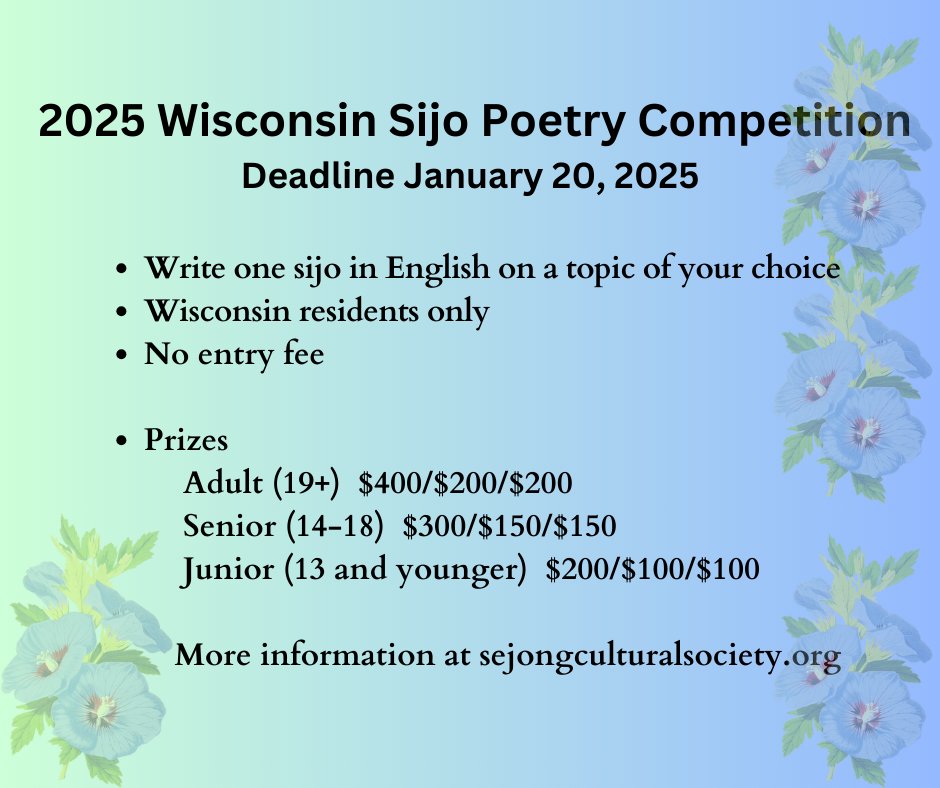 Attention Wisconsin writers! Sijo poetry contest. No entry fee. Multiple prizes $100-$400. Due January 20. 
more info at sejongculturalsociety.org