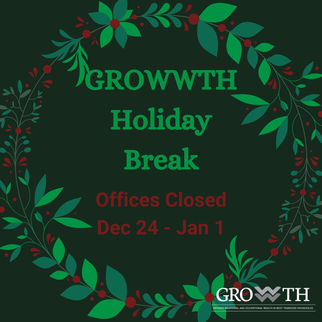 It's that time of year and our staff are about to take a much-needed break!

GROWWTH offices will be closed for the holidays beginning Tuesday, Dec. 24. Regular business will resume on Thursday, Jan. 2.

We are looking forward to continuing to serve West Tennessee in 2025!