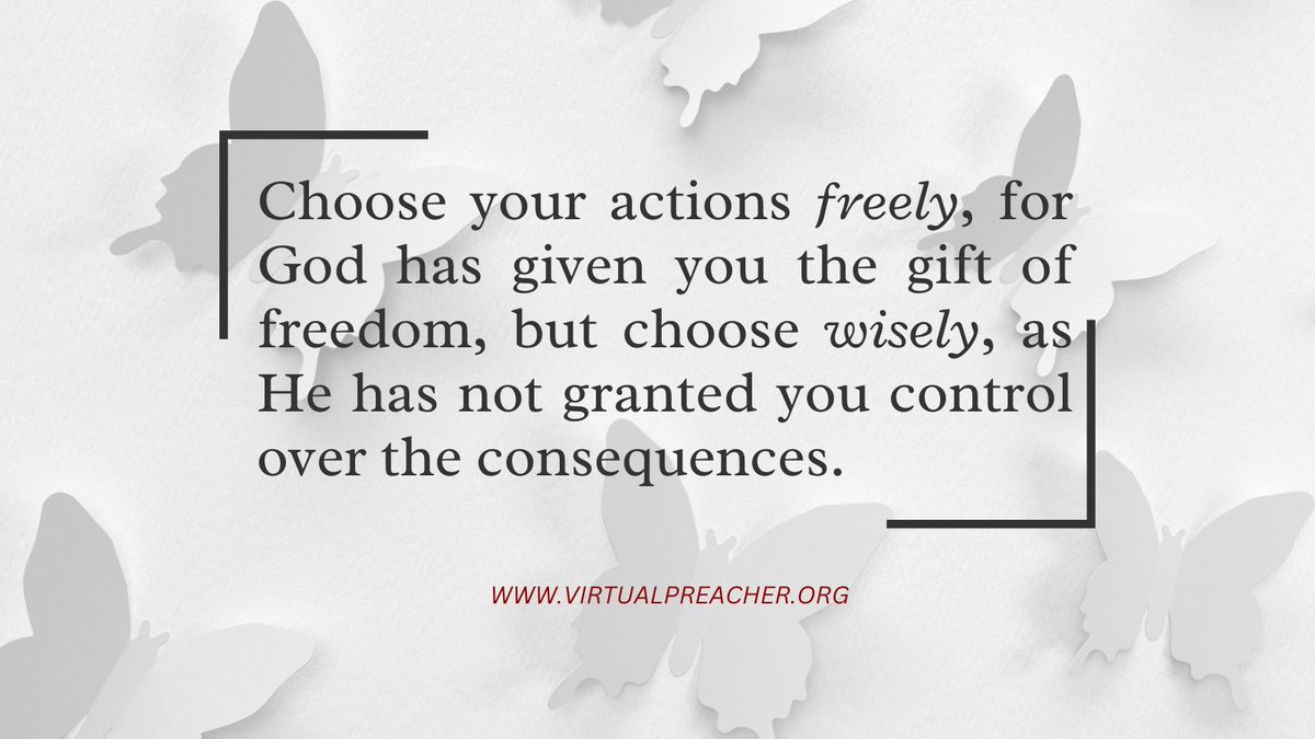 preachervirtual's tweet photo. Choose your actions freely, for God has given you the gift of freedom, but choose wisely, as He has not granted you control over the consequences. 

#FreedomWithPurpose #ActionsMatter #ChooseResponsibly #FaithInChoices #WisdomForLife https://t.co/cVrlvS0S1d