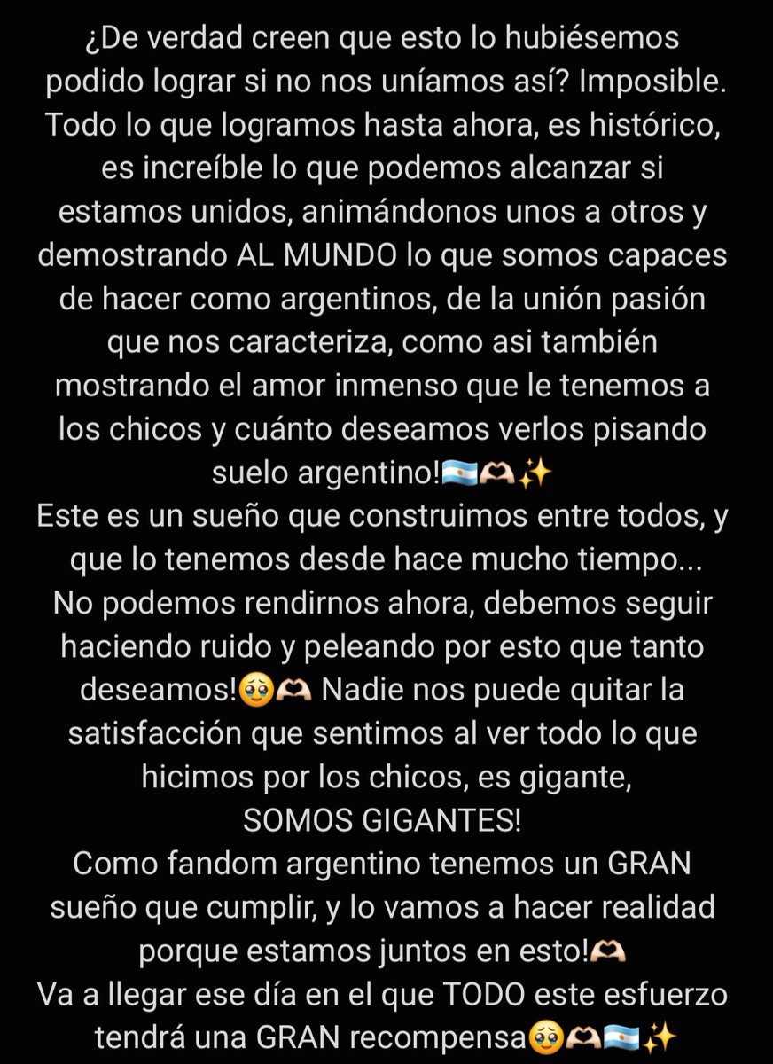 pequeño mensajito para stayarg🥹🇦🇷🫶🏻 hoy no es un día cualquiera... cuesta, pero seguimos adelante ❤️‍🩹🫂 no repriman las emociones que estén sintiendo, todo es válido... y sepan que acá estamos para ayudarnos, estamos juntos en esto

NO VAMOS A RENDIRNOS 🇦🇷
#StrayKidsEnArgentina