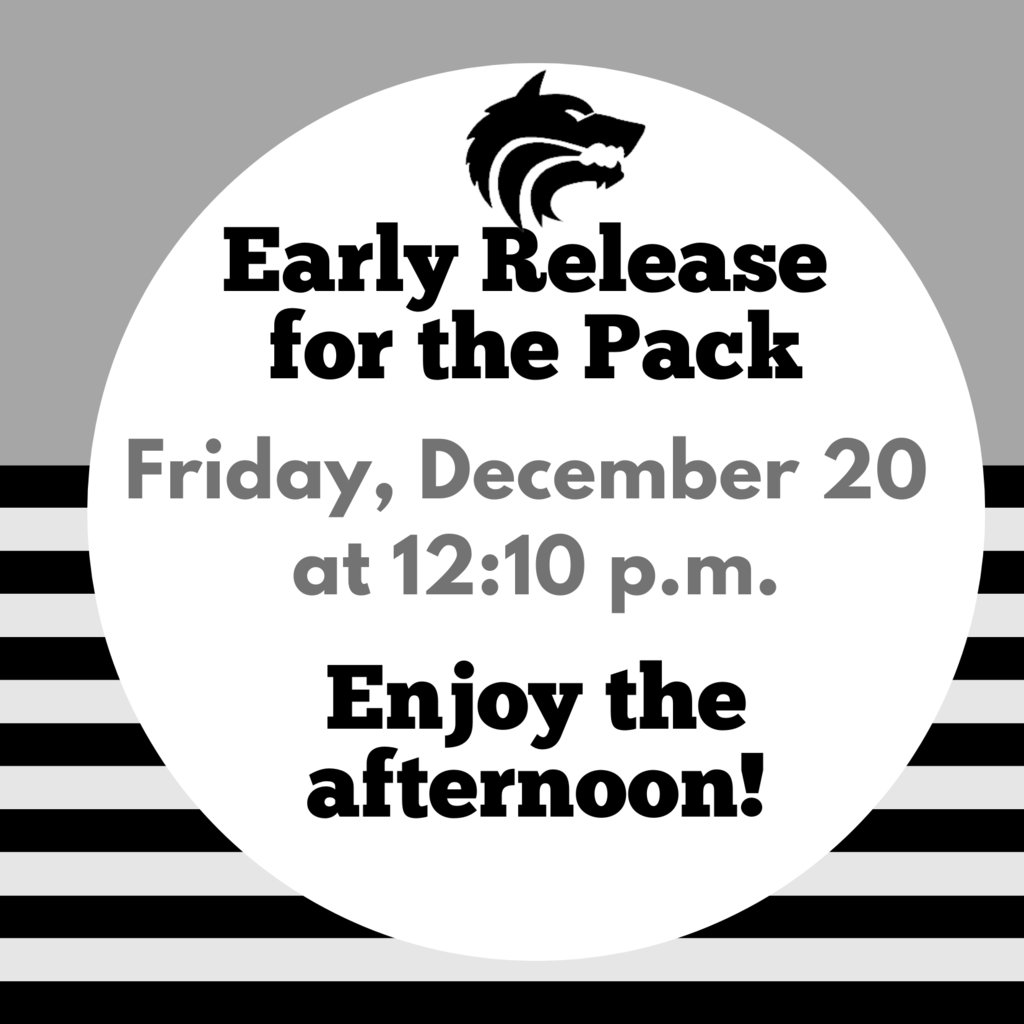Early release for the Pack on Friday, December 20 at 12:10 p.m. Enjoy the afternoon!