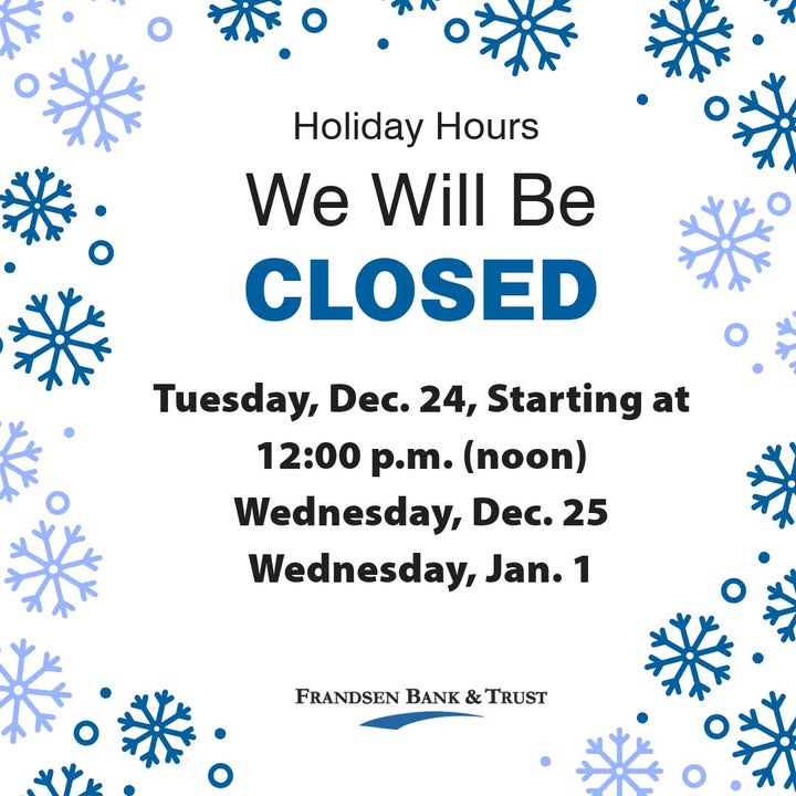 ❄️ Holiday Hours! ❄️

To celebrate the holiday season, our offices will be closed on the following days:

📅 Tuesday, December 24, starting at 12:00 p.m. (noon)
📅 Wednesday, December 25
📅 Wednesday, January 1

Thank you!

#FrandsenBank #HolidayHours

Member FDIC