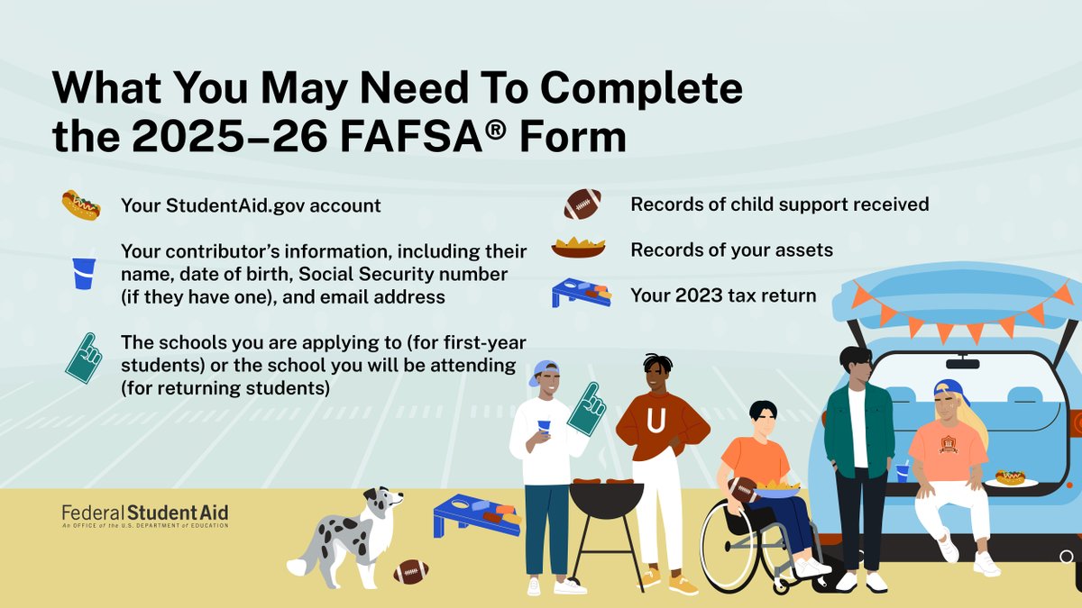 🏈 Game day is  here! ​

The 2025–26 FAFSA® form is now available to all students, so make sure you’re ready by having these essentials on hand.