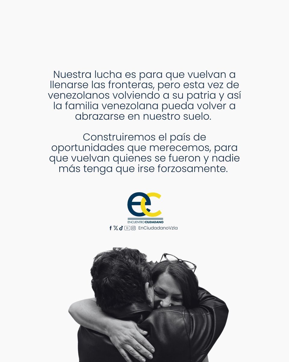 Nuestra lucha es para que vuelvan a llenarse las fronteras, pero esta vez de venezolanos volviendo a su patria y así la familia venezolana pueda volver a abrazarse en nuestro suelo. 

Construiremos el país de oportunidades que merecemos, para que vuelvan quienes se fueron y nadie
