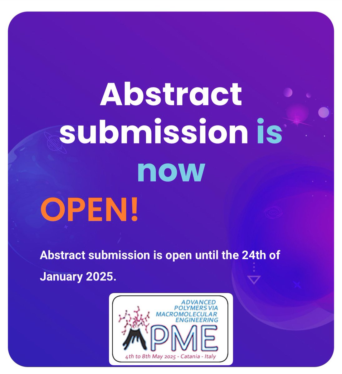 APME 2025 - Advanced Polymers via Macromolecular Engineering
Catania, Italy
4-8 May, 2025
apme2025.com 

Submission of abstracts is open until the next January 24, 2025. 
Details on how to submit the abstract is available at the link
apme2025.com/abstract/