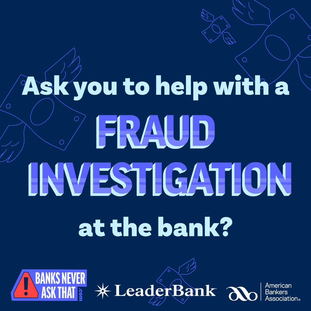 Your bank will never ask you to help with an “investigation” or ask you to move money to other accounts. It sounds obvious, but these criminals are convincing. See what else your bank will never do: aba.social/3lpYQz4 

#BanksNeverAskThat #CyberSecurity #LeaderBank