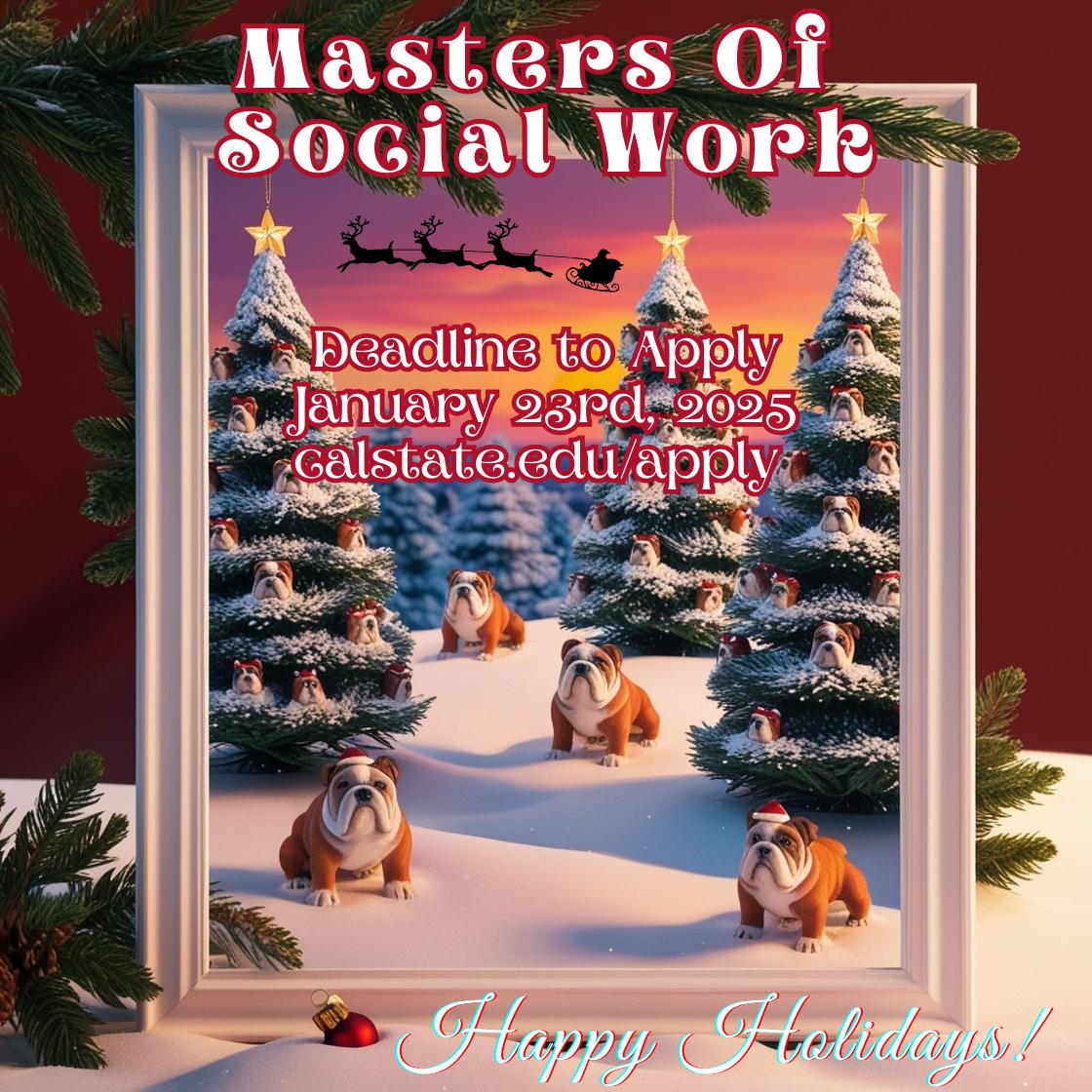 Happy Holidays!

The MSW application deadline is approaching. 
Be sure to complete your application before January 23rd on calstate.edu/apply
For more information visit our website: chhs.fresnostate.edu/social-work/

Our office will be closed from December 24th through January 1st.