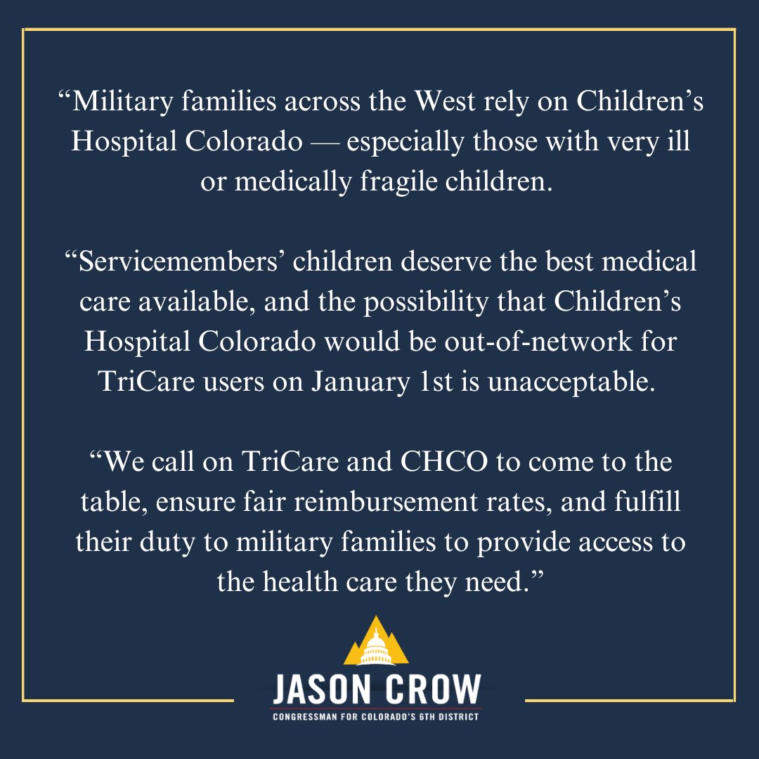 Rep. Jason Crow (@repjasoncrow) on Twitter photo Colorado’s military families and children deserve the best health care available.
With <a href="/SenatorBennet/">Michael Bennet</a>, <a href="/SenatorHick/">Senator John Hickenlooper</a>, and <a href="/RepDLamborn/">Rep. Doug Lamborn</a>, I’m urging TRICARE and Children’s Hospital Colorado to come to the table and provide military families access to the health care they need. Colorado’s military families and children deserve the best health care available.
With <a href="/SenatorBennet/">Michael Bennet</a>, <a href="/SenatorHick/">Senator John Hickenlooper</a>, and <a href="/RepDLamborn/">Rep. Doug Lamborn</a>, I’m urging TRICARE and Children’s Hospital Colorado to come to the table and provide military families access to the health care they need.