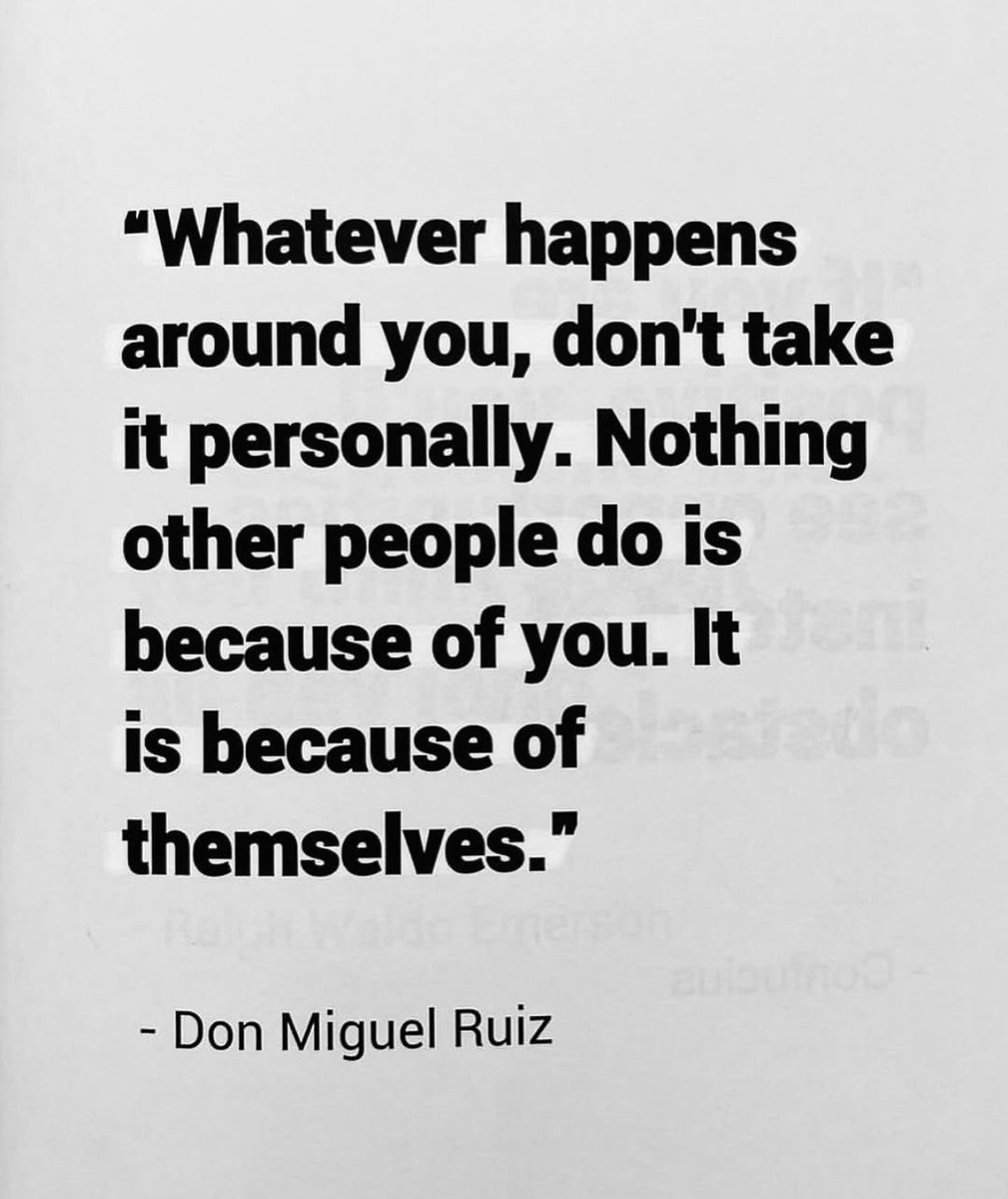 don’t take anything personally.