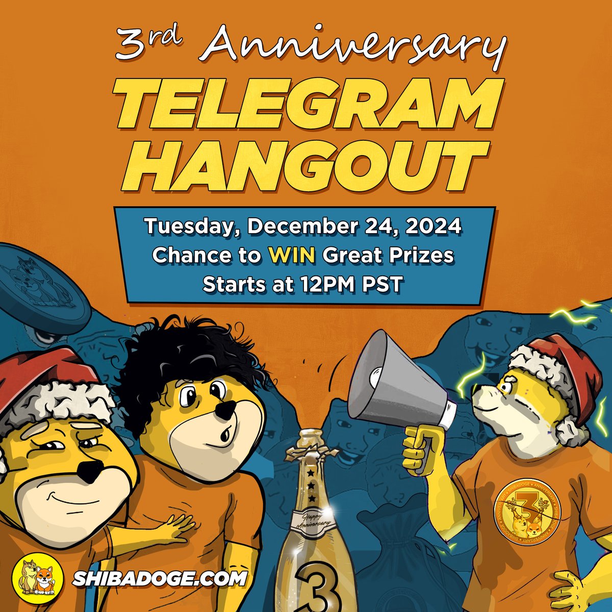 🎉 You’re Invited! 🎁🥳

To celebrate #ShibaDoge’s 3rd Anniversary 🍾✨

📅 When?
Tuesday, Dec 24, 2024 @ 12PM PST

🎄 What’s Happening?
Hang out with our incredible community 🎅

Amazing prizes &amp; giveaways 🎁
Don’t miss it – let’s celebrate together! 🚀🍷