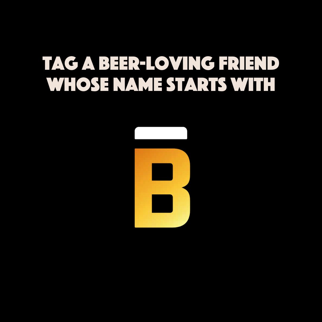 Tag someone whose name starts with B! Then why not treat them to their favourite beer?