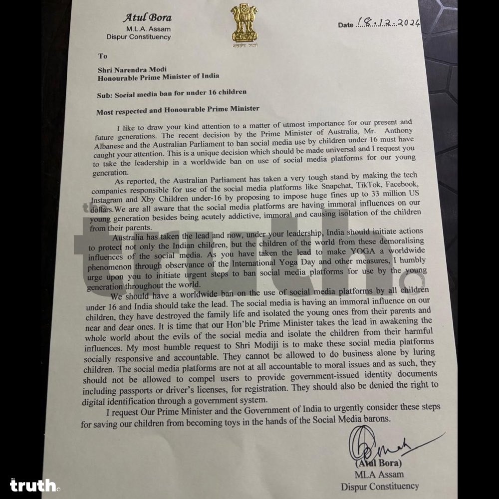 thetruthin's tweet photo. 🚨🚨: Social Media to be BANNED for children under 16-years-old?

👇: Read more

Atul Bora, BJP MLA from Dispur Constituency of Assam, has penned a letter to Prime Minister Narendra Modi advocating for a worldwide ban on social media use by children under 16-years. 

This initiative follows a similar decision by the Australian Parliament, led by Prime Minister Anthony Albanese, which aims to make tech companies accountable for the social media activities of minors.

In his letter, Bora emphasizes the detrimental effects of social media on the younger generation, including addiction, moral corruption, and social isolation. 

He highlighted the need for India to take a leading role in this global movement, citing the success of international initiatives like Yoga Day as a precedent for cultural leadership.

Bora called for immediate action to protect children from the “immoral influences” of platforms like Snapchat, TikTok, and Instagram, which he claims have led to family disintegration and the erosion of traditional values. 

He proposed that social media companies should require government-issued identification for registration and be held accountable for their impact on youth.

The letter concludes with a plea to the Prime Minister for immediate action to protect children from the negative influences of social media, urging the Prime Minister to consider these suggestions to safeguard the nation’s future generations.